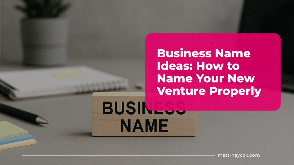Business Name Ideas: How to Name Your New Venture Properly