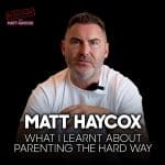Matt Haycox: Bankruptcy, Parenting & Why School Doesn’t Teach Money