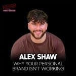 The Personal Brand Mistakes That Are Keeping You Invisible | Alex Shaw